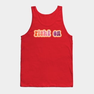 RIGHT ON. Retro 60s 70s aesthetic slang Tank Top